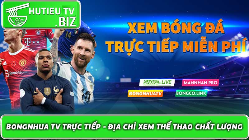 Bongnhua TV Trực Tiếp - Địa Chỉ Xem Thể Thao Chất Lượng