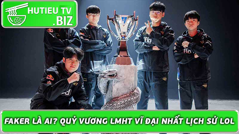 Faker là ai Quỷ Vương LMHT vĩ đại nhất lịch sử LOL